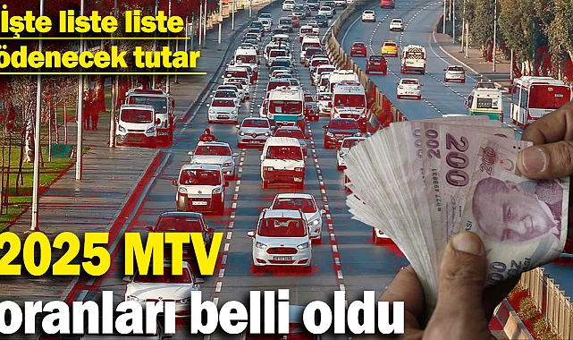 2025 Motorlu Taşıtlar Vergisi oranları belli oldu: İşte liste liste ödenecek tutar