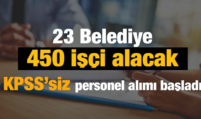 23 Belediye 450 işçi alacak