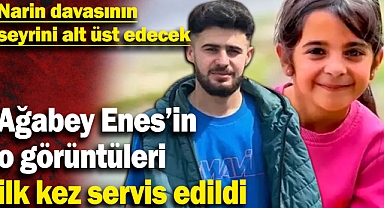 Narin davasının seyrini alt üst edecek! Ağabey Enes’in o görüntüleri ilk kez servis edildi