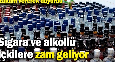 Sigara ve alkollü içkiler zam geliyor! Rakam vererek duyurdu