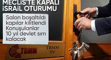 TBMM Genel Kurulu'nda kapalı İsrail oturumuna geçildi