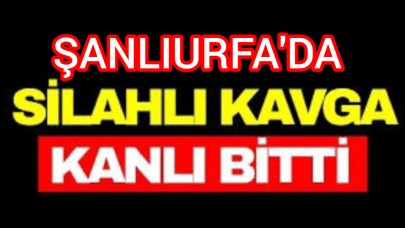 Şanlıurfa'da Husumet Kanlı Bitti: Aileler Arasında Silahlı Kavga!