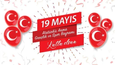 19 Mayıs Coşkusu Tüm Yurtta! Atatürk’ü Anma, Gençlik ve Spor Bayramı’na Özel En Güzel Mesajlar ve Sözler