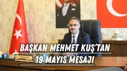 Başkan Mehmet Kuş’tan 19 Mayıs Mesajı: “Bu Ruh Ezelden Ebediyete Taşınacak”