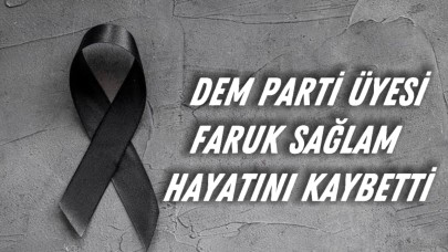 DEM Parti Eski PM Üyesi Faruk Sağlam Hayatını Kaybetti