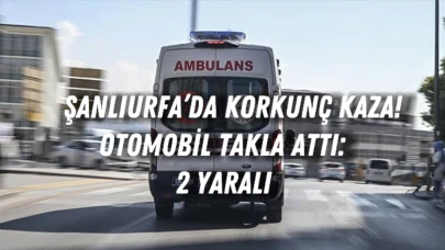 Şanlıurfa’da Korkunç Kaza! Otomobil Takla Attı: 2 Yaralı