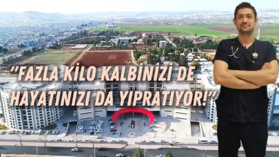 "Fazla Kilo Kalbinizi de Hayatınızı da Yıpratıyor!"