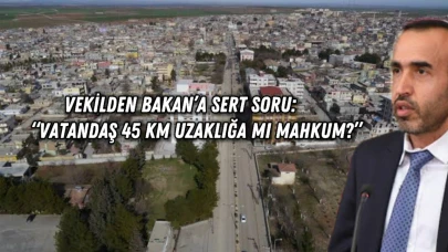Şanlıurfa’nın Hilvan İlçesi’nde Ne Ortopedi Ne Göz Doktoru Var! Vekilden Bakan’a Sert Soru: “Vatandaş 45 KM Uzaklığa mı Mahkum?”