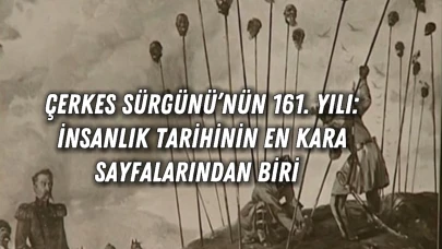 Çerkes Sürgünü’nün 161. Yılı: İnsanlık Tarihinin En Kara Sayfalarından Biri