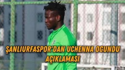 Şanlıurfaspor'dan Uchenna Ogundu Açıklaması: "Artık Kadromuzda Değil"