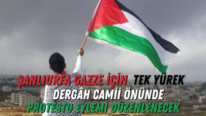 Şanlıurfa Gazze İçin Tek Yürek: Dergâh Camii Önünde Protesto Eylemi Düzenlenecek
