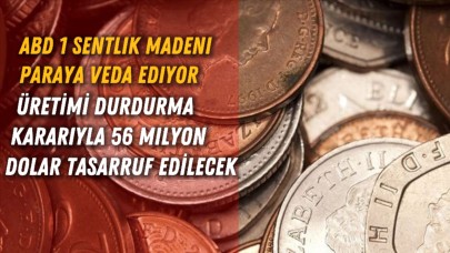 ABD 1 Sentlik Madeni Paraya Veda Ediyor: Üretimi Durdurma Kararıyla 56 Milyon Dolar Tasarruf Edilecek