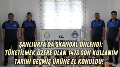 Şanlıurfa’da Skandal Önlendi: Tüketilmek Üzere Olan 1473 Son Kullanım Tarihi Geçmiş Ürüne El Konuldu!