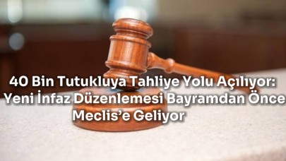 40 Bin Tutukluya Tahliye Yolu Açılıyor: Yeni İnfaz Düzenlemesi Bayramdan Önce Meclis’e Geliyor