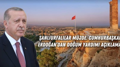 Şanlıurfalılar Müjde: Cumhurbaşkanı Erdoğan’dan Doğum Yardımı Müjdesi