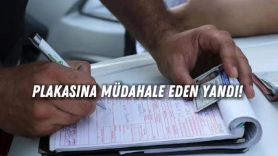 Plakasına Müdahale Eden Yandı! Trafiğe Ehliyetsiz Çıkan 280 Bin TL Ceza Ödeyecek