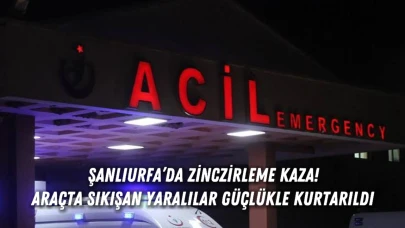 Şanlıurfa’da Zincirleme Kaza! Araçta Sıkışan Yaralılar Güçlükle Kurtarıldı