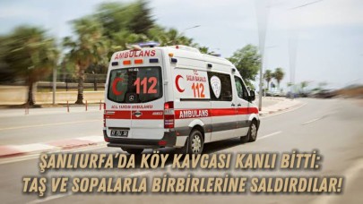 Şanlıurfa’da Köy Kavgası Kanlı Bitti: Taş ve Sopalarla Birbirlerine Saldırdılar!