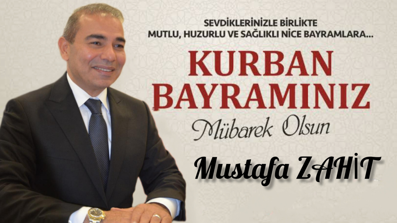 Mustafa Zahit’ten Kurban Bayramı Mesajı