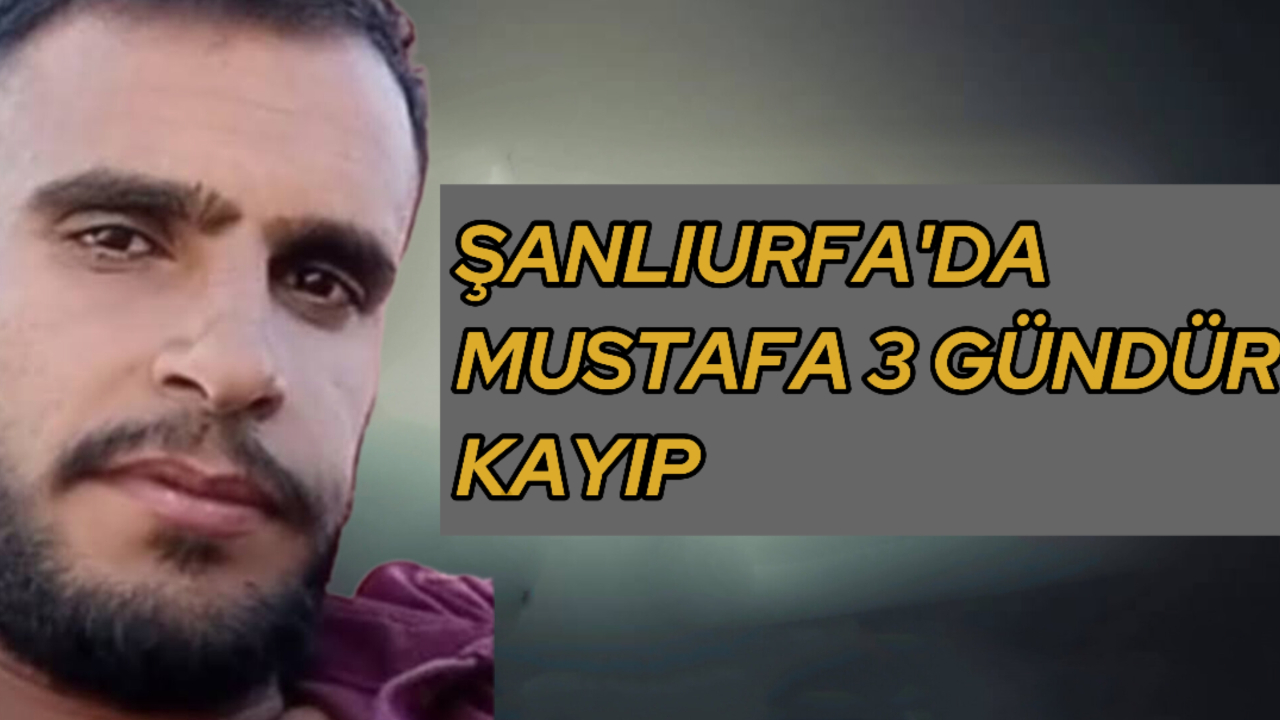 Şanlıurfa’da Sırra Kadem Bastı: 4 Çocuk Babası 3 Gündür Kayıp!