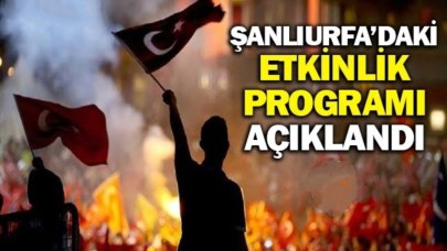 Şanlıurfa 15 Temmuz’da Tek Yürek Olacak: Demokrasi ve Milli Birlik Günü Programı Açıklandı