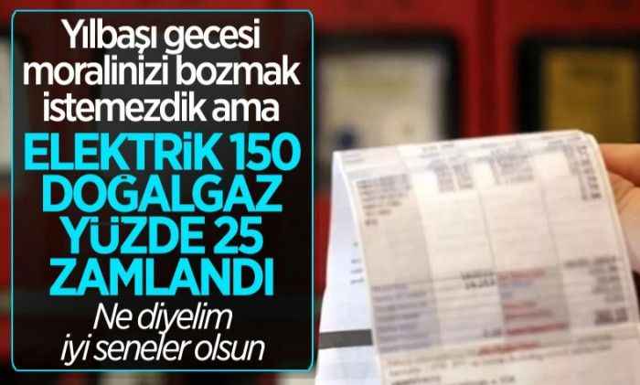Elektrik ve doğal gaza yeni yıl zammı! İşte yeni fiyatlar