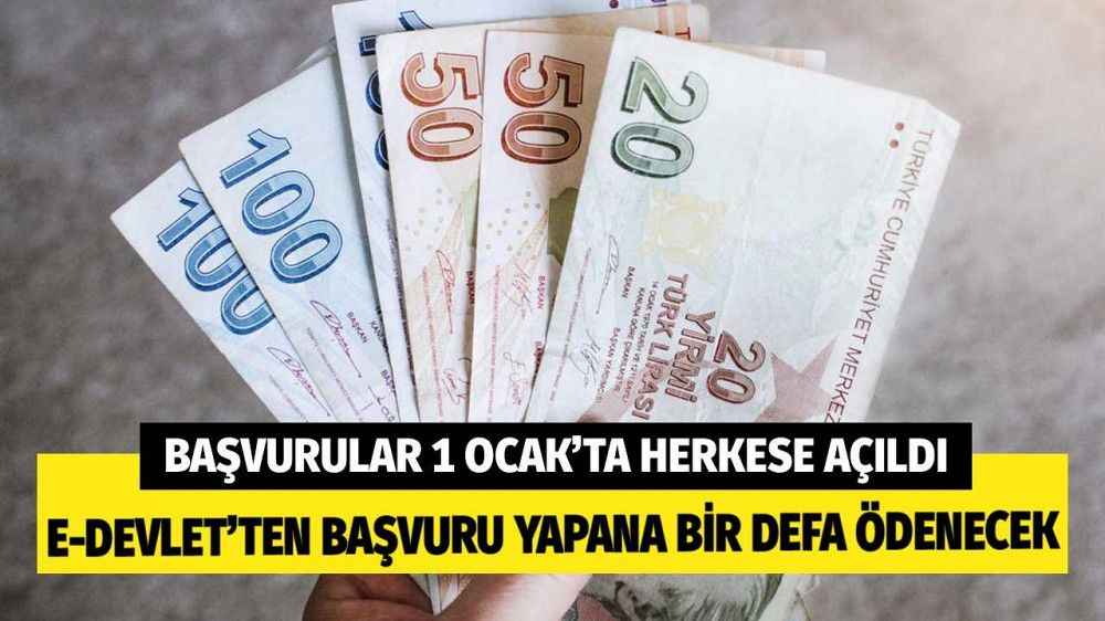 1 Ocak'ta Başvurular Herkese Açıldı! E-Devlet'ten Başvuru Yapana Bir Defa Ödenecek