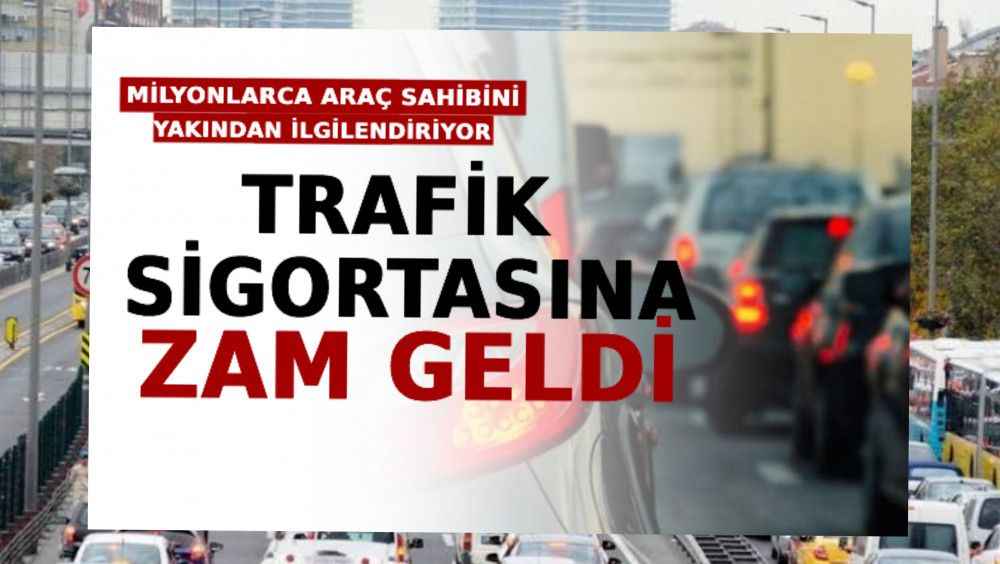 Milyonlarca Araç Sahibini Yakından İlgilendiriyor! Trafik Sigortasına Zam Geldi!
