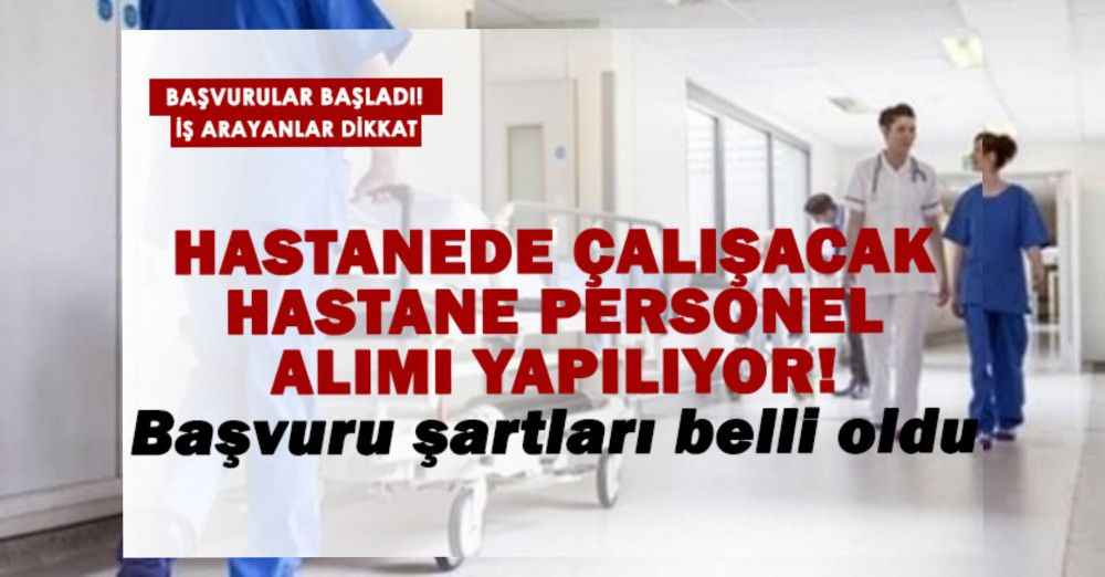 Hastane personel alımı başladı! Hastanede çalışmak isteyenler başvurabilir!