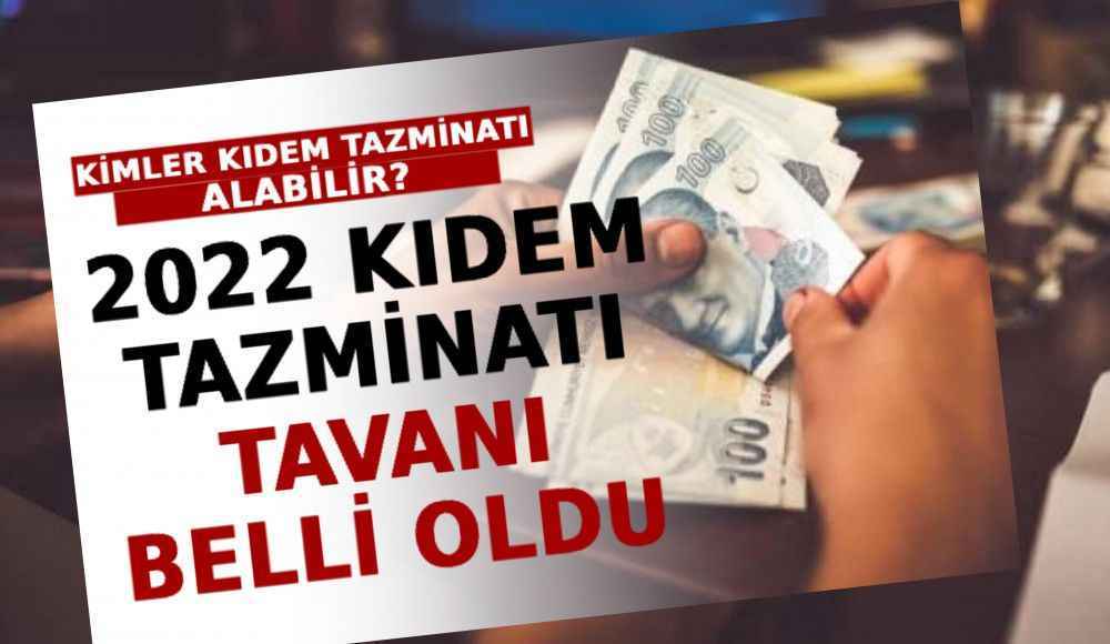 2022 Kıdem Tazminatı Tavanı Belli Oldu! Kimler Kıdem Tazminatı Alabilir?