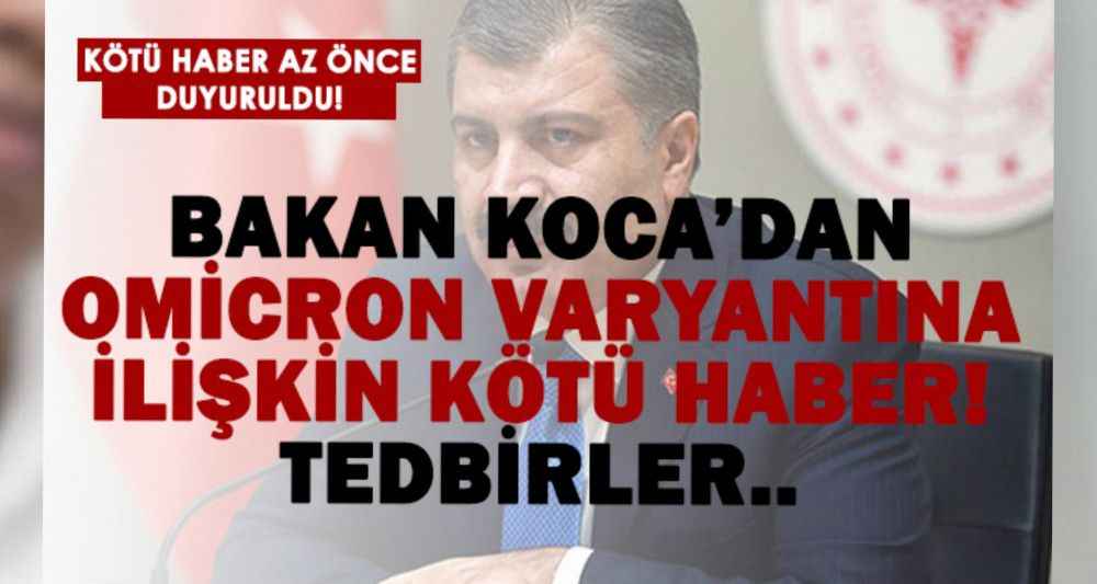 Bakan Koca kötü haberi duyurdu! Omicron’da sıcak gelişme