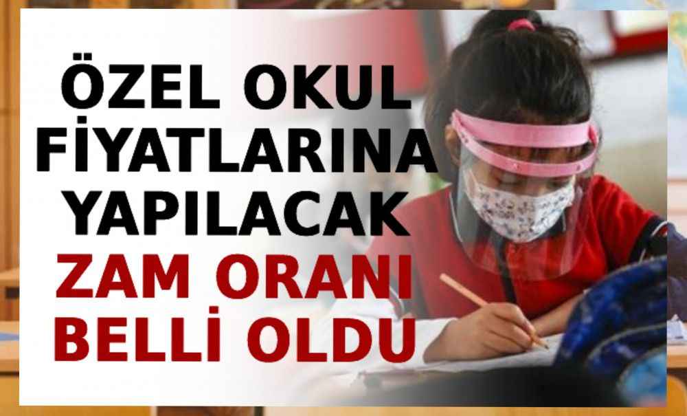 Özel Okul Fiyatlarına Yapılacak Zam Oranı Belli Oldu