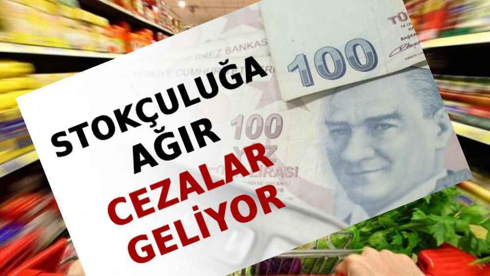 Stokçuluğa Ağır Cezalar Geliyor