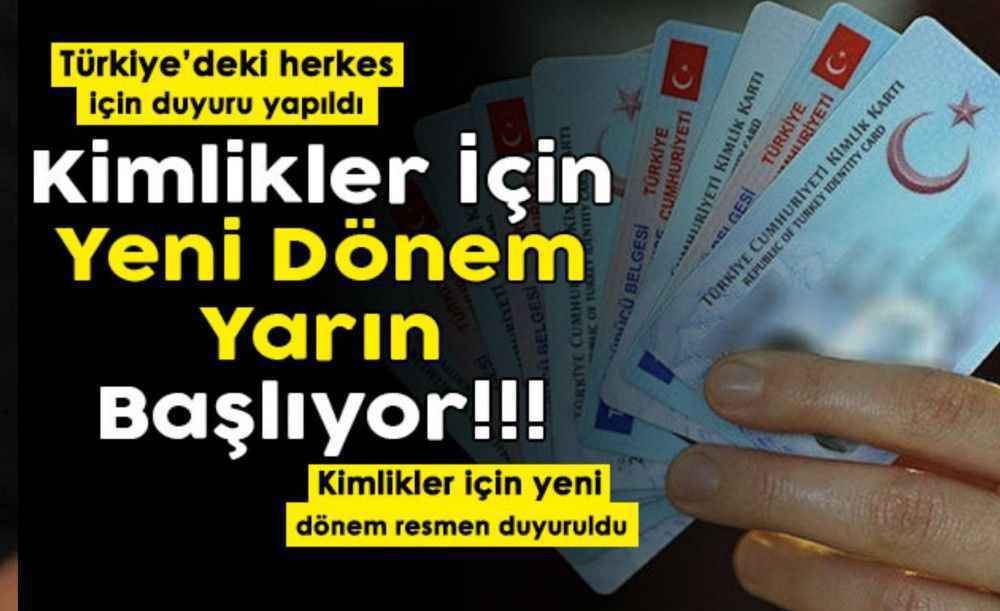 Kimlikler için yeni dönem duyuruldu! Yarın başlıyor