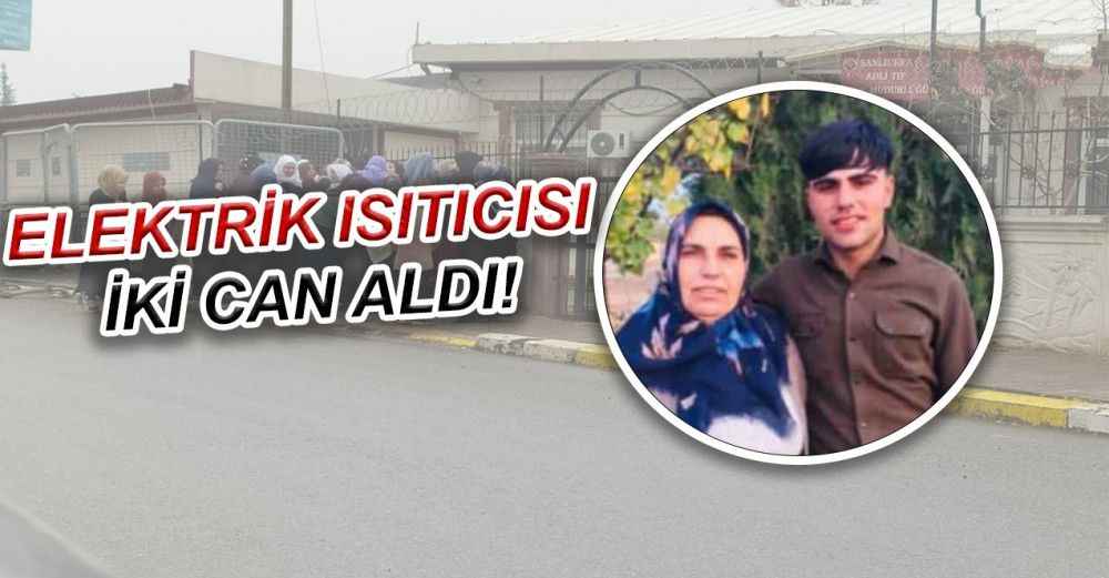 Şanlıurfa'da Acı Olay! Anne ve Oğlu Hayatını Kaybetti