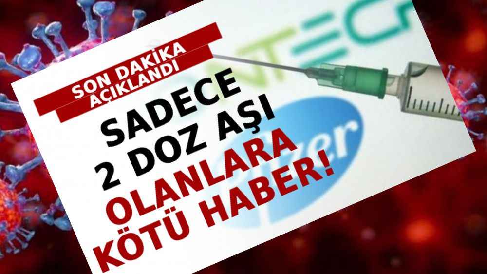Sadece 2 Doz Aşı Olanlara Kötü Haber!