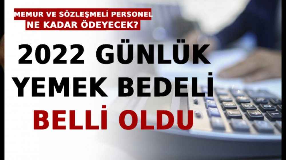 2022 Günlük Yemek Bedeli Belli Oldu! Memur ve Sözleşmeli Personel Ne Kadar Ödeyecek?