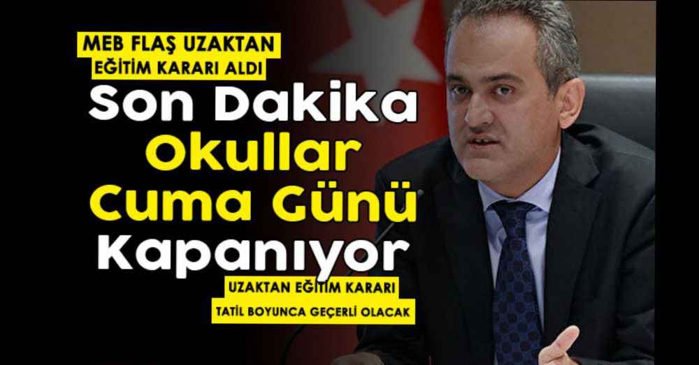 Okullar Cuma günü kapanıyor! MEB çok önemli uzaktan eğitim kararı aldı!