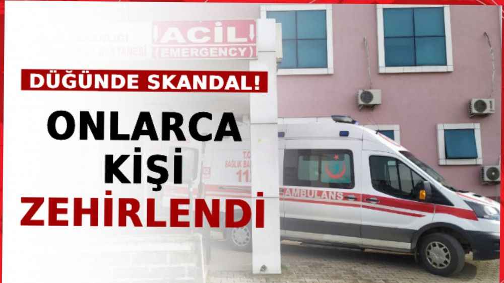 Düğünde Skandal! Onlarca Kişi Zehirlendi
