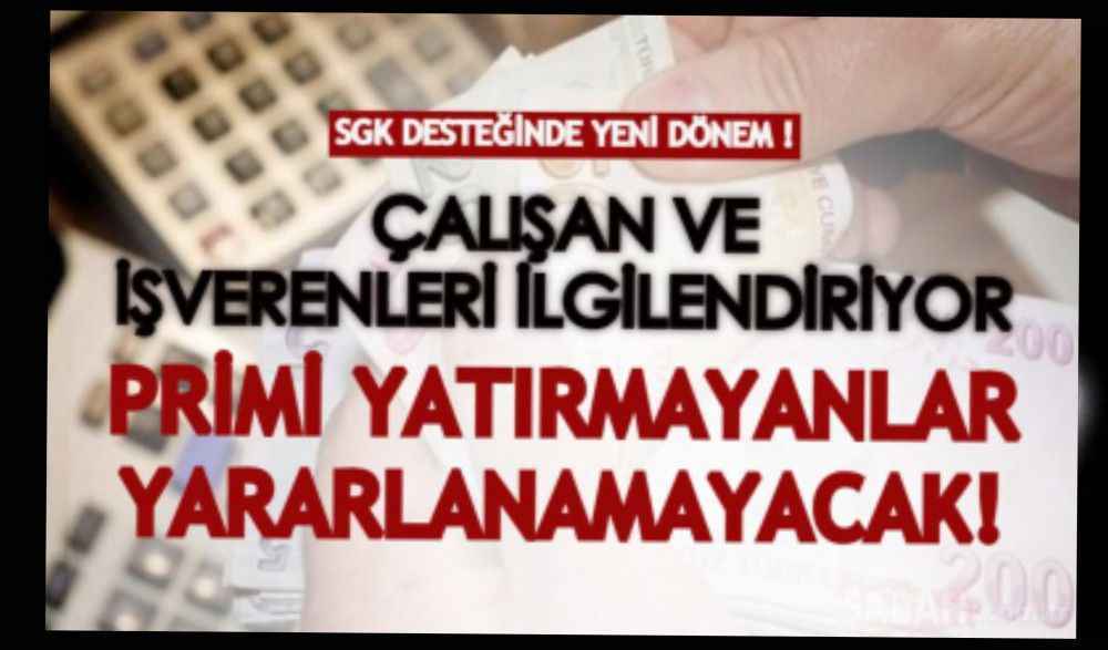 SGK desteğinde yeni dönem başlıyor: Primi yatırmayanlar yararlanamayacak!