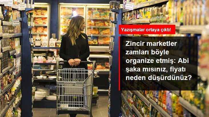 Zincir marketlerin zam yazışmaları ortaya çıktı: Abi bu ne şaka mısınız, fiyatı neden geri çektiniz?