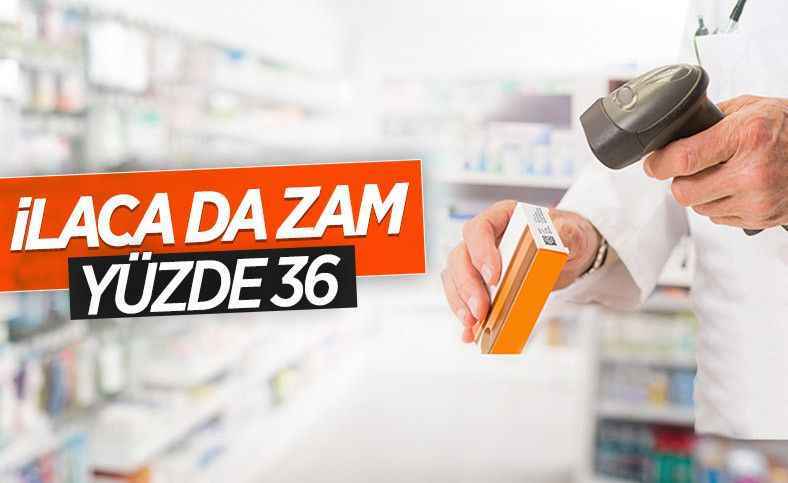 İlaç fiyatlarına yüzde 36 zam