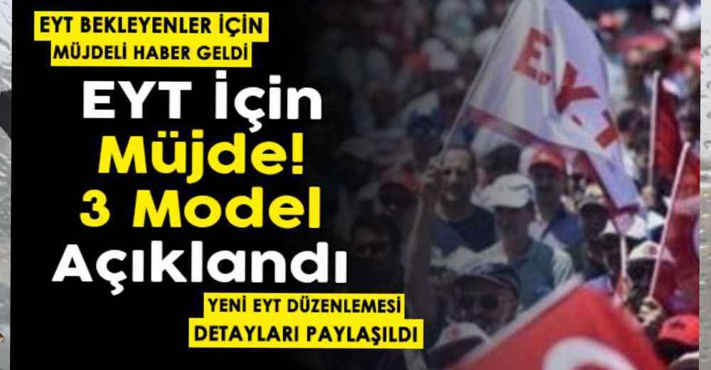 EYT bekleyenlere müjde verildi! 3 model paylaşıldı: İşte yeni EYT düzenlemesi detayları