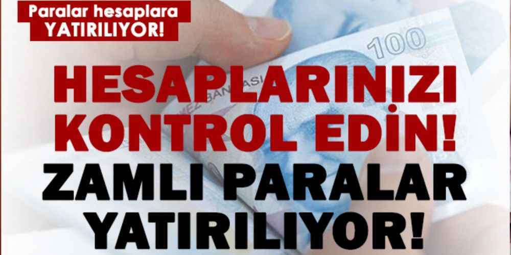 Paralar hesaplara yatırılıyor! Aylıklara zam geldi!