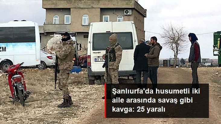 Şanlıurfa'da husumetli iki aile arasında savaş gibi kavga: 25 yaralı