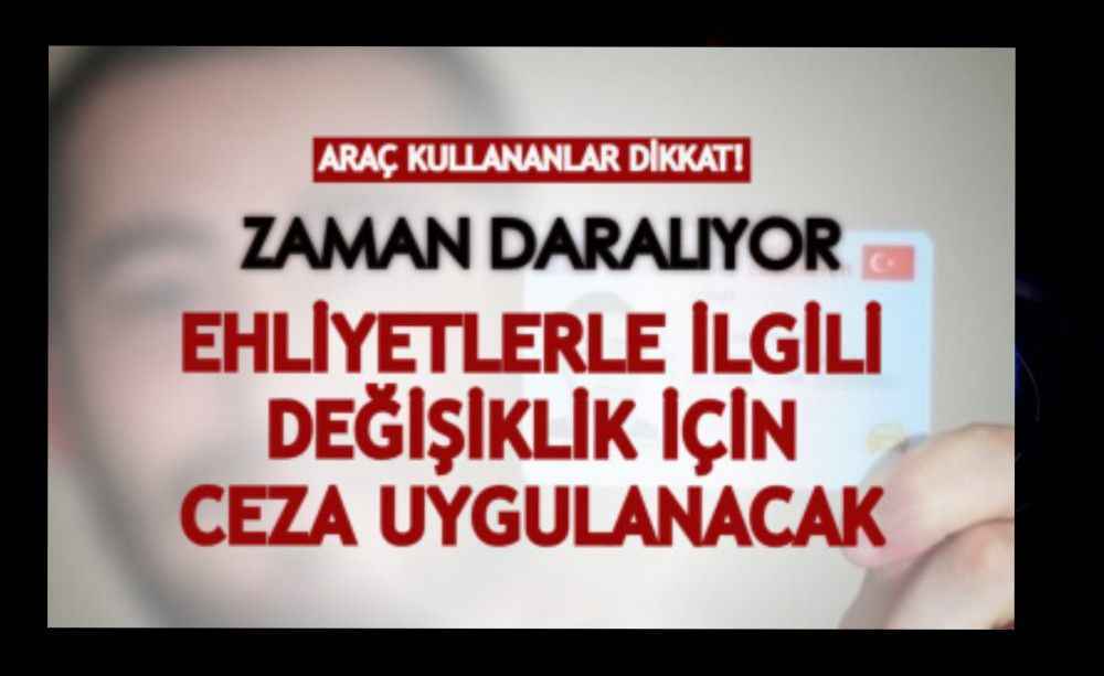 Araç kullananlar dikkat: Zaman daralıyor!