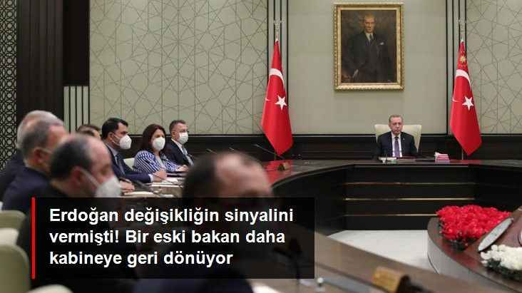 Erdoğan Kabinede Değişikliğin Sinyalini Vermişti! Eski Bakan Geri Geliyor İddiası