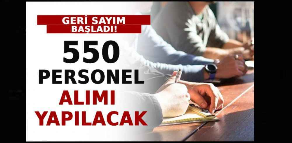 Geri Sayım Başladı! 550 Personel Alımı Yapılacak