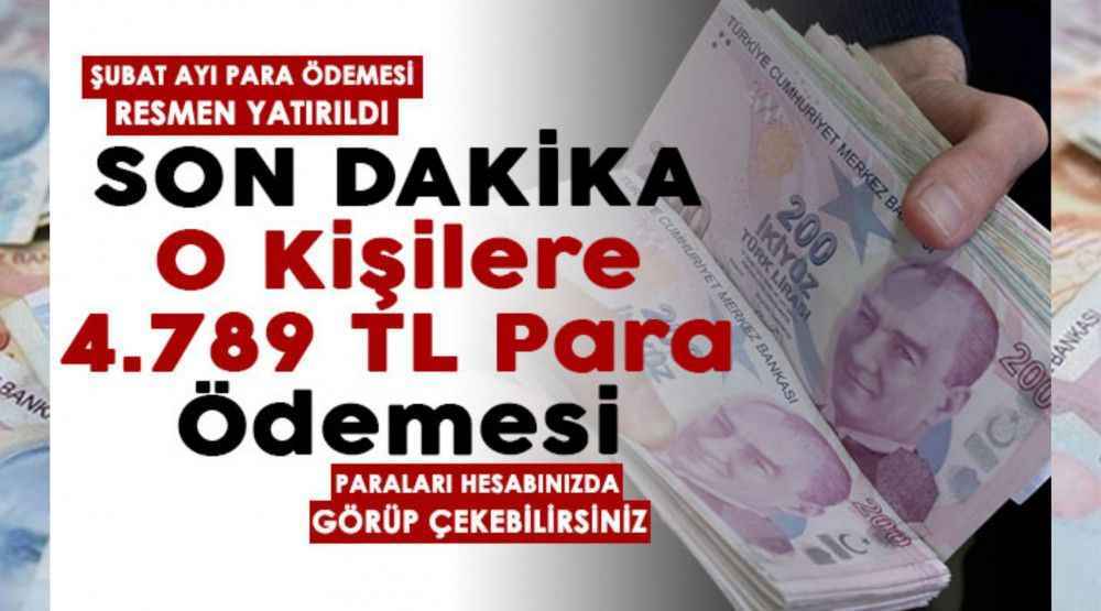 Şubat ayı paralar hesaplara yatırıldı! O kişilere 4 bin 789 lira para ödemesi yapıldı