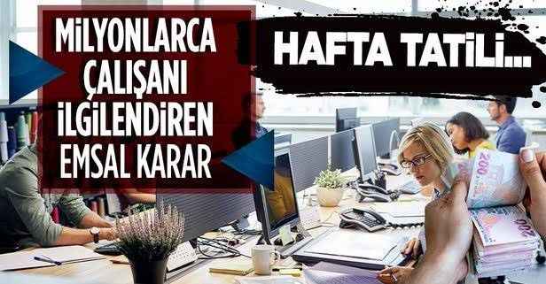 Milyonlarca çalışanı ilgilendiriyor! Yargıtay’dan haftalık izin kararı